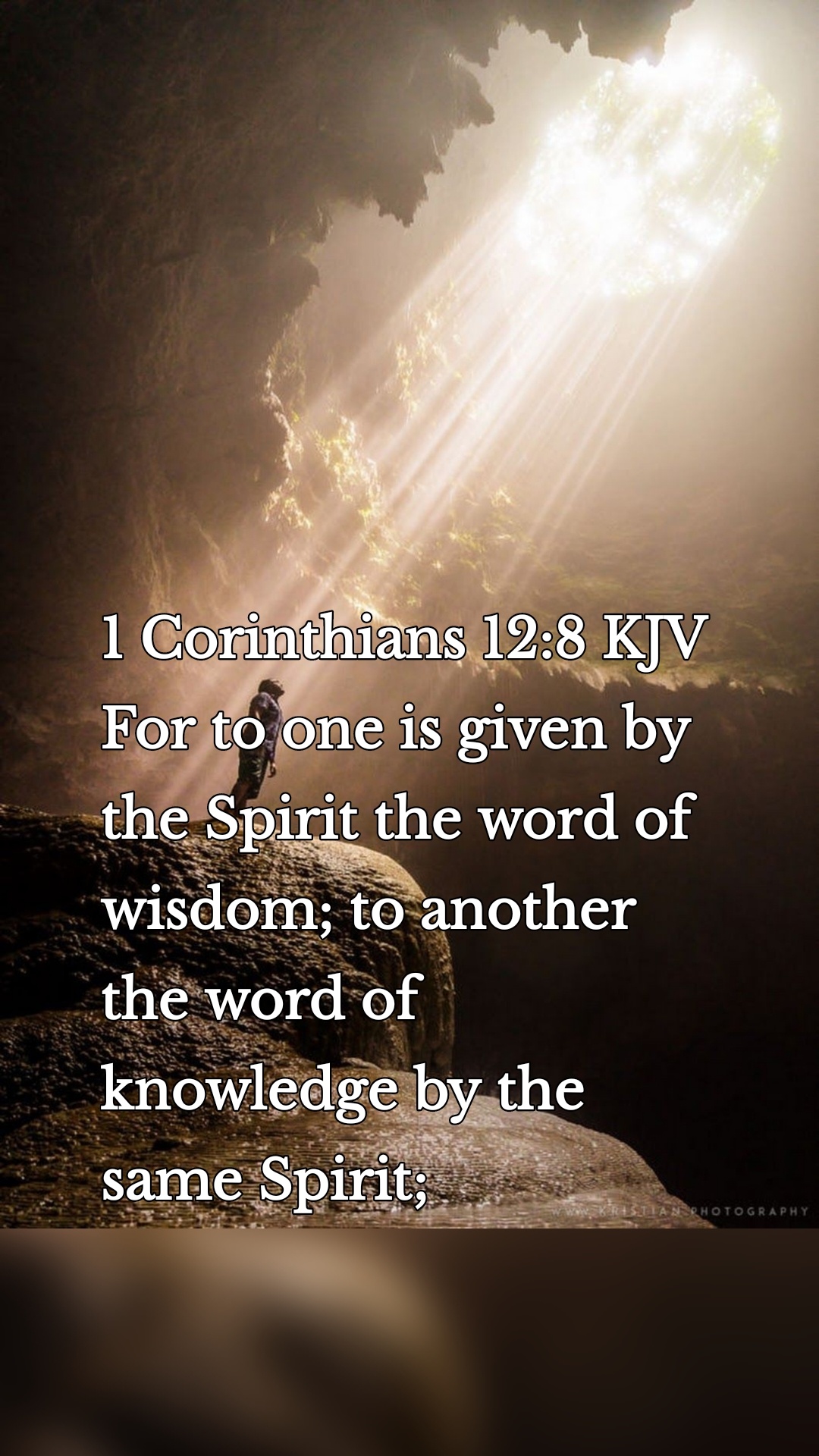 1 Corinthians 12:8 KJV For to one is given by the Spirit the word of wisdom; to another the word of knowledge by the same Spirit;